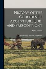 History of the Counties of Argenteuil, Que., and Prescott, Ont: From the Earliest Settlement to the Present 