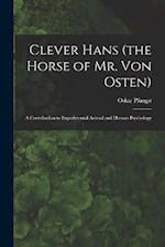 Clever Hans (the Horse of Mr. Von Osten): A Contribution to Experimental Animal and Human Psychology 