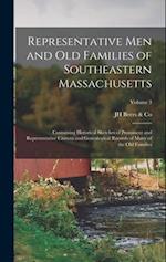 Representative Men and Old Families of Southeastern Massachusetts: Containing Historical Sketches of Prominent and Representative Citizens and Genealo