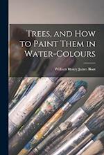 Trees, and How to Paint Them in Water-Colours 