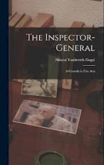 The Inspector-General: A Comedy in Five Acts 
