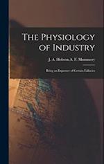 The Physiology of Industry: Being an Exposure of Certain Fallacies 