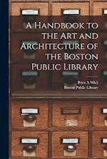 A Handbook to the art and Architecture of the Boston Public Library 