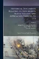 Historical Documents Relating to New Mexico, Nueva Vizcaya, and Approaches Thereto, to 1773; Spanish Texts and English Translations; Volume 2 