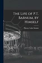 The Life of P.T. Barnum, by Himself 