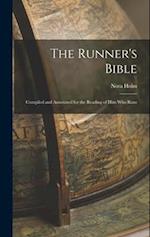 The Runner's Bible: Compiled and Annotated for the Reading of him who Runs 