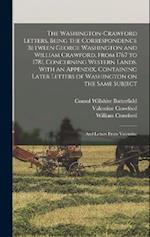 The Washington-Crawford Letters. Being the Correspondence Between George Washington and William Crawford, From 1767 to 1781, Concerning Western Lands.