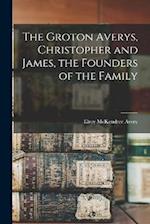 The Groton Averys, Christopher and James, the Founders of the Family 