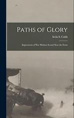 Paths of Glory: Impressions of War Written At and Near the Front 