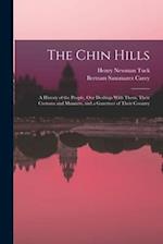 The Chin Hills: A History of the People, Our Dealings With Them, Their Customs and Manners, and a Gazetteer of Their Country 