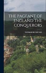 THE PAGEANT OF ENGLAND THE CONQUERORS 