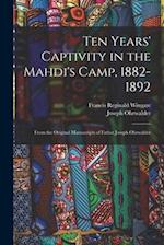 Ten Years' Captivity in the Mahdi's Camp, 1882-1892: From the Original Manuscripts of Father Joseph Ohrwalder 