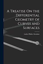 A Treatise On the Differential Geometry of Curves and Surfaces 