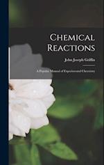 Chemical Reactions: A Popular Manual of Experimental Chemistry 