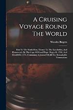 A Cruising Voyage Round The World: First To The South-seas, Thence To The East-indies, And Homewards By The Cape Of Good Hope. Begun In 1708, And Fini