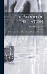The Blood of the Nation: A Study of the Decay of Races Through Survival of the Unfit 