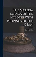 The Materia Medica of the Nosodes With Provings of the X-Ray 