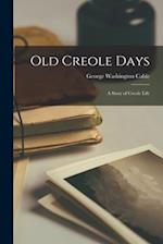 Old Creole Days: A Story of Creole Life 
