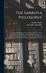 The Samkhya Philosophy; Containing Samkhya-pravachana Sutram, With the Vritti of Aniruddha, and the Bhasya of Vijnana Bhiksu and Extracts From the Vri