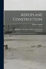 Aeroplane Construction: A Handbook on the Various Methods and Details of Construction 