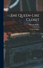 The Queen-like Closet: Or, Rich Cabinet 