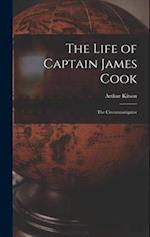 The Life of Captain James Cook: The Circumnavigator 