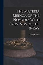 The Materia Medica of the Nosodes With Provings of the X-Ray 