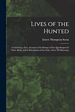 Lives of the Hunted: Containing a True Account of the Doings of Five Quadrupeds & Three Birds, and in Elucidation of the Same, Over 200 Drawings 