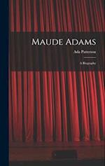 Maude Adams: A Biography 