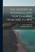 The History of Australia and New Zealand From 1606 to 1890 