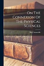 On The Connexion Of The Physical Sciences 