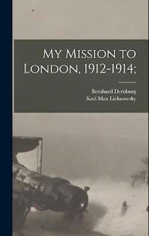 My Mission to London, 1912-1914;