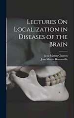 Lectures On Localization in Diseases of the Brain 