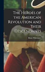 The Heroes of the American Revolution and Their Descendants 