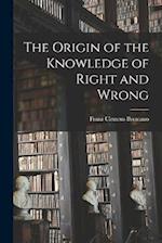 The Origin of the Knowledge of Right and Wrong 