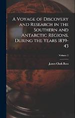 A Voyage of Discovery and Research in the Southern and Antarctic Regions, During the Years 1839-43; Volume 2 