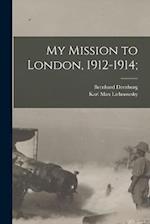 My Mission to London, 1912-1914; 