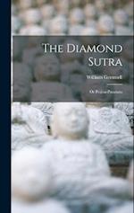 The Diamond Sutra: Or Prajna-Paramita 