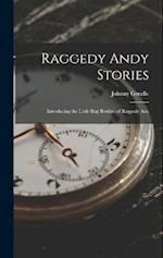 Raggedy Andy Stories: Introducing the Little Rag Brother of Raggedy Ann 