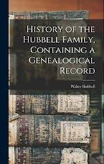 History of the Hubbell Family, Containing a Genealogical Record 