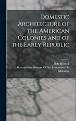 Domestic Architecture of the American Colonies and of the Early Republic 