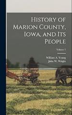 History of Marion County, Iowa, and its People; Volume 1 