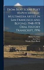 From Beat Scene Poet to Psychedelic Multimedia Artist in San Francisco and Beyond, 1948-1978 Oral History Transcript, 1996 