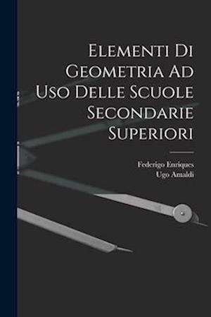 Elementi Di Geometria Ad Uso Delle Scuole Secondarie Superiori