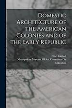 Domestic Architecture of the American Colonies and of the Early Republic 