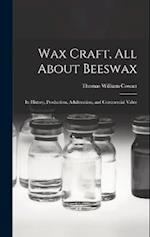 Wax Craft, All About Beeswax: Its History, Production, Adulteration, and Commercial Value 