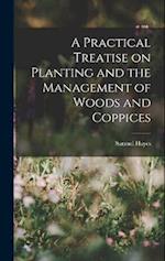 A Practical Treatise on Planting and the Management of Woods and Coppices 