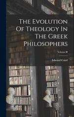 The Evolution Of Theology In The Greek Philosophers; Volume II 