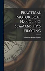 Practical Motor Boat Handling, Seamanship & Piloting 
