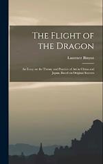 The Flight of the Dragon: An Essay on the Theory and Practice of art in China and Japan, Based on Original Sources 